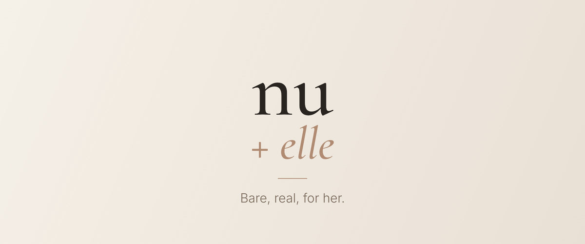 nu + elle. Bare, real, for her.